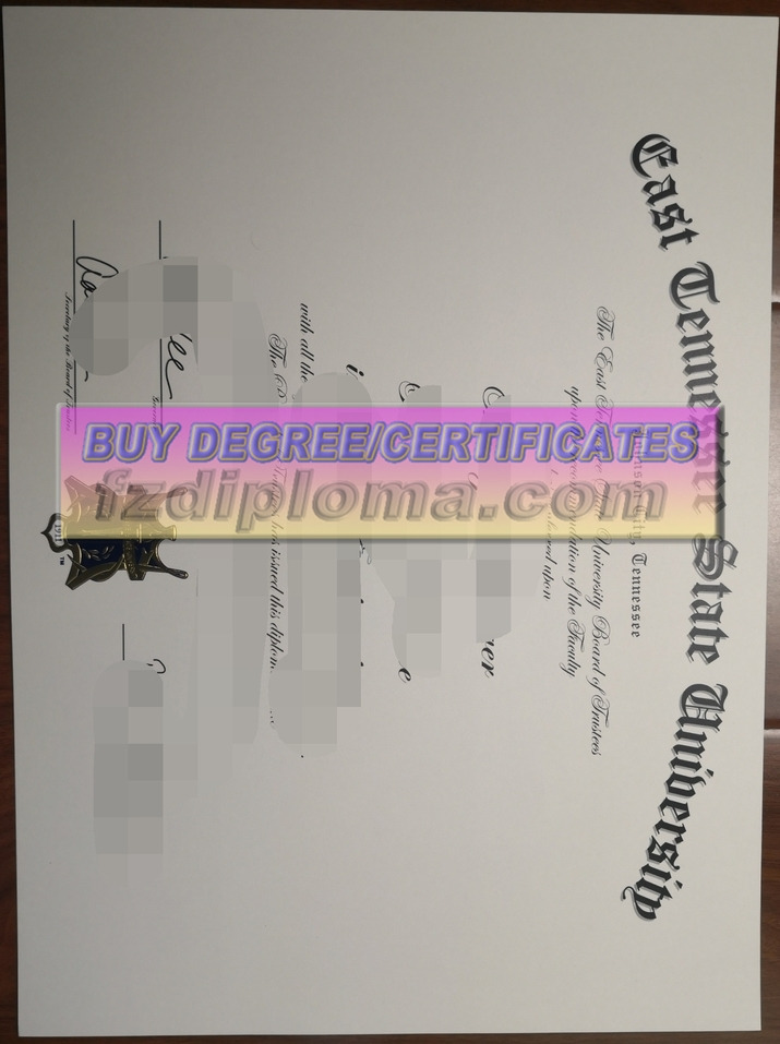 Order Your Fake East Tennessee State University Diploma: The Best Website to Purchase